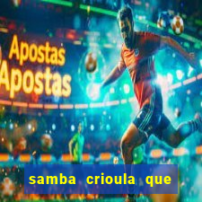 samba crioula que vem da bahia